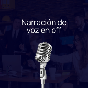 Narración de Voz en Off Menos de 30 seg